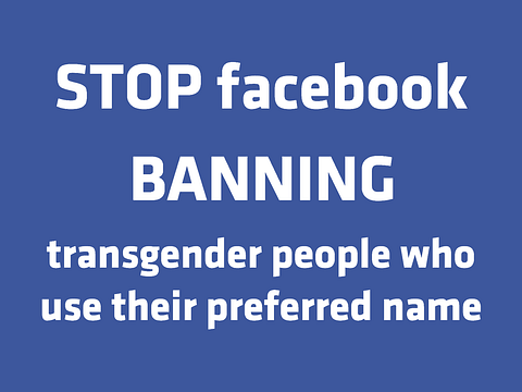 Stop Facebook Banning Transgender People Who Use Their Preferred Name